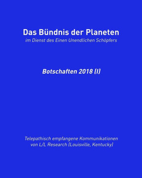 Das Bündnis Der Planeten: Botschaften 2018 (I) (Gesamtarchiv Bündniskontakt Halbjahressammlungen) (German Edition)