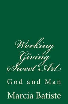 Working Giving Sweet Art: God and Man