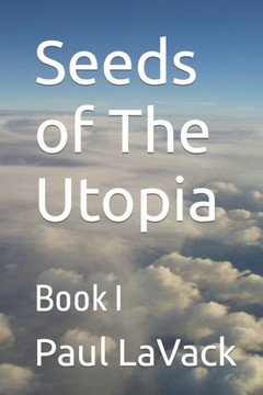 Seeds of The Utopia: Book I