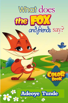 What Does The Fox And Friends Say: Color Book