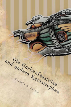 Die Gurkenfassreise und andere Katastrophen