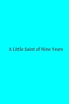 A Little Saint of Nine Years: A Biographical Notice