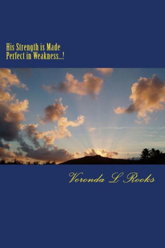 His Strength is Made Perfect in Weakness...!