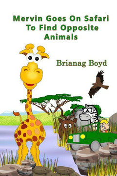 Mervin Goes On Safari To Find Opposite Animals