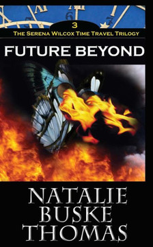 Future Beyond: The Serena Wilcox Time Travel Trilogy Book 3