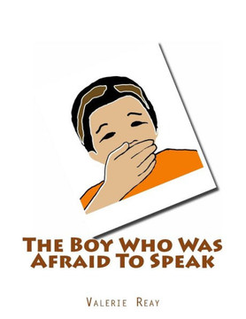 The Boy Who Was Afraid To Speak