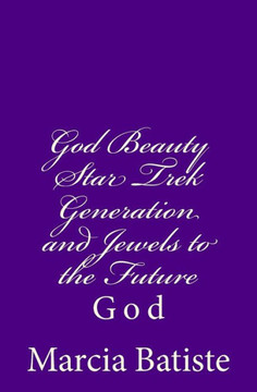 God Beauty Star Trek Generation and Jewels to the Future: God