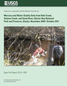 Mercury and Water-Quality Data from Rink Creek, Salmon River, and Good River, Glacier Bay National Park and Preserve, Alaska, November 2009?October 20