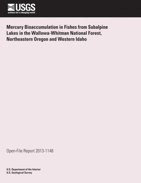 Mercury Bioaccumulation in Fishes from Subalpine Lakes in the Wallowa-Whitman National Forest, Northeastern Oregon and Western Idaho