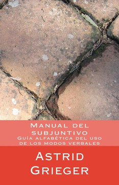 Manual del subjuntivo: GuNa alfabEtica del uso de los modos verbales