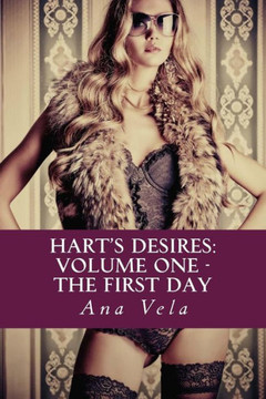 Hart's Desires: Volume One - The First Day