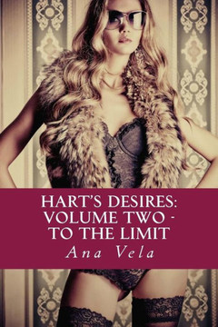 Hart's Desires: Volume Two - To The Limit
