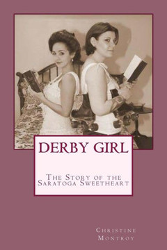 Derby Girl - The Story of the Saratoga Sweetheart
