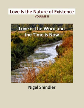 Volume II: Love Is the Nature of Existence : 9781497435315