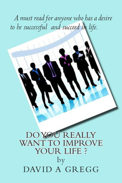 Do you REALLY want to improve YOUR life ?