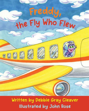Freddy, The Fly Who Flew: Starring The Letter "F" (A To Z And Everything In Between)