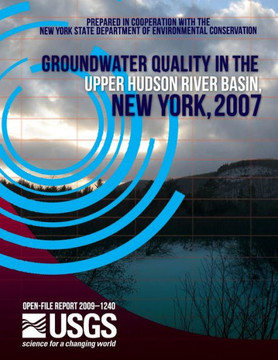Groundwater Quality in the upper Hudson River Basin, New York, 2007 : 9781497455061
