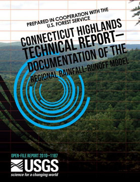 Connecticut Highlands Technical Report ? Documentation of the Regional Rainfall-Runoff Model : 9781497456235