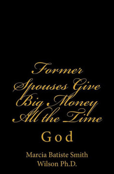 Former Spouses Give Big Money All the Time: God