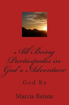All Being Participates in God's Adventure: God Ra