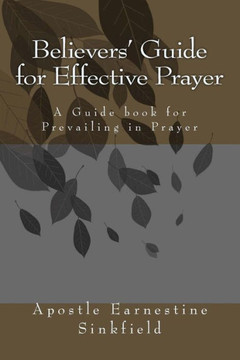 Believers' Guide for Effective Prayer: A Guide Book for Prevailing in Prayer