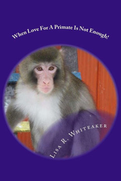 When Love For A Primate Is Not Enough!