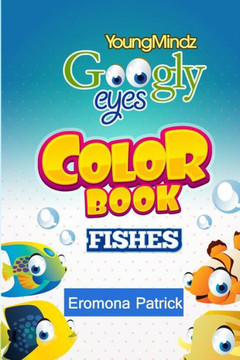 Youngmindz Googly Eyes Color Book: Fishes: Colouful and Fun