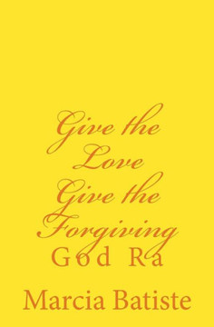 Give the Love Give the Forgiving: God Ra