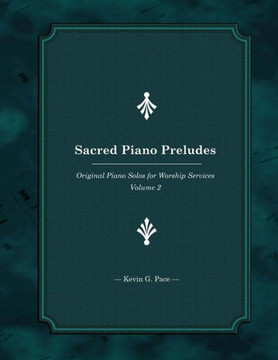 Sacred Piano Preludes: Original Piano Solos for Worship Services : 9781497496507