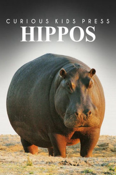 Hippos - Curious Kids Press: Kids book about animals and wildlife, Children's books 4-6