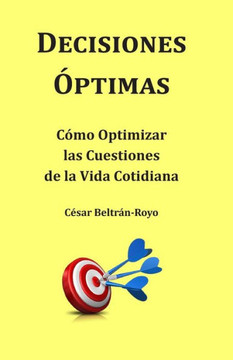 Decisiones Epitimas: Como Optimizar las Cuestiones de la Vida Cotidiana Decisiones Epitimas: Como Optimizar las Cuestiones de la Vida Cotidiana