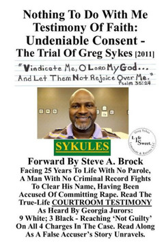 Nothing To Do With Me Testimony Of Faith: Undeniable Consent - The Trial Of Greg Sykes