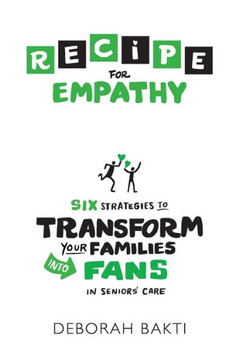 Recipe For Empathy : Transforming Families Into Fans In Seniors' Care