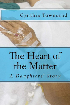 The Heart of the Matter: A Daughters' Story