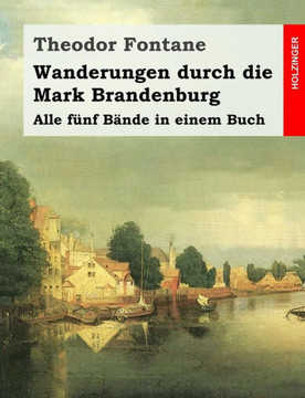 Wanderungen durch die Mark Brandenburg: Alle fanf Bande in einem Buch