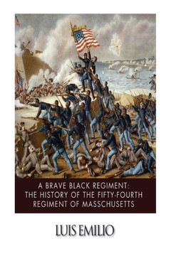 A Brave Black Regiment: The History of the Fifty-Fourth Regiment of Massachusett