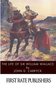 The Life of Sir William Wallace The Life of Sir William Wallace