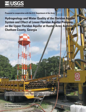 Hydrogeology and Water Quality of the Floridan Aquifer System and Effect of Lower Floridan Aquifer Pumping on the Upper Floridan Aquifer at Hunter Arm
