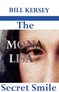 The Mona Lisa Secret Smile (Rennes-Le-Chateau Saga) The Mona Lisa Secret Smile (Rennes-Le-Chateau Saga)