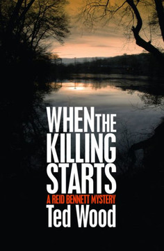 When the Killing Starts: A Reid Bennett Mystery