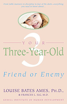 Your Three-Year-Old: Friend Or Enemy Your Three-Year-Old: Friend Or Enemy