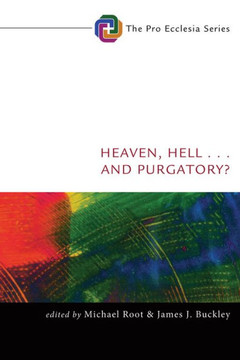 Heaven, Hell, . . . and Purgatory? : 9781498201056 Heaven, Hell, . . . and Purgatory? : 9781498201056