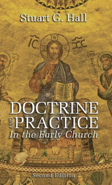 Doctrine and Practice in the Early Church, 2nd Edition Doctrine and Practice in the Early Church, 2nd Edition