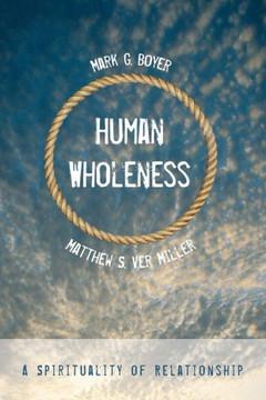Human Wholeness: A Spirituality of Relationship : 9781498220361