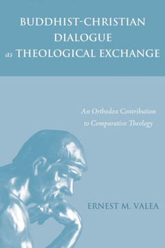 Buddhist-Christian Dialogue as Theological Exchange : 9781498221191