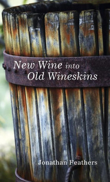New Wine into Old Wineskins : 9781498221726 New Wine into Old Wineskins : 9781498221726