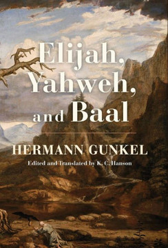 Elijah, Yahweh, and Baal : 9781498222693