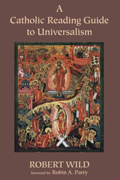 A Catholic Reading Guide to Universalism : 9781498223171 A Catholic Reading Guide to Universalism : 9781498223171
