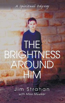 The Brightness Around Him : 9781498229838