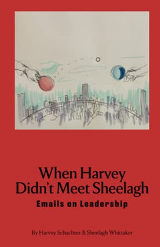 When Harvey Didn'T Meet Sheelagh : Emails On Leadership